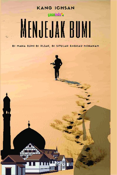 MENJEJAK BUMI Dimana Bumi Di Pijak, Disitulah Engkau Menanam